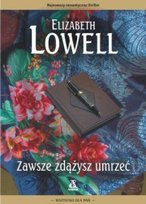 Zawsze zdążysz umrzeć Lowell Elizabeth