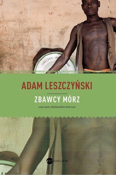 Zbawcy mórz - Leszczyński Adam