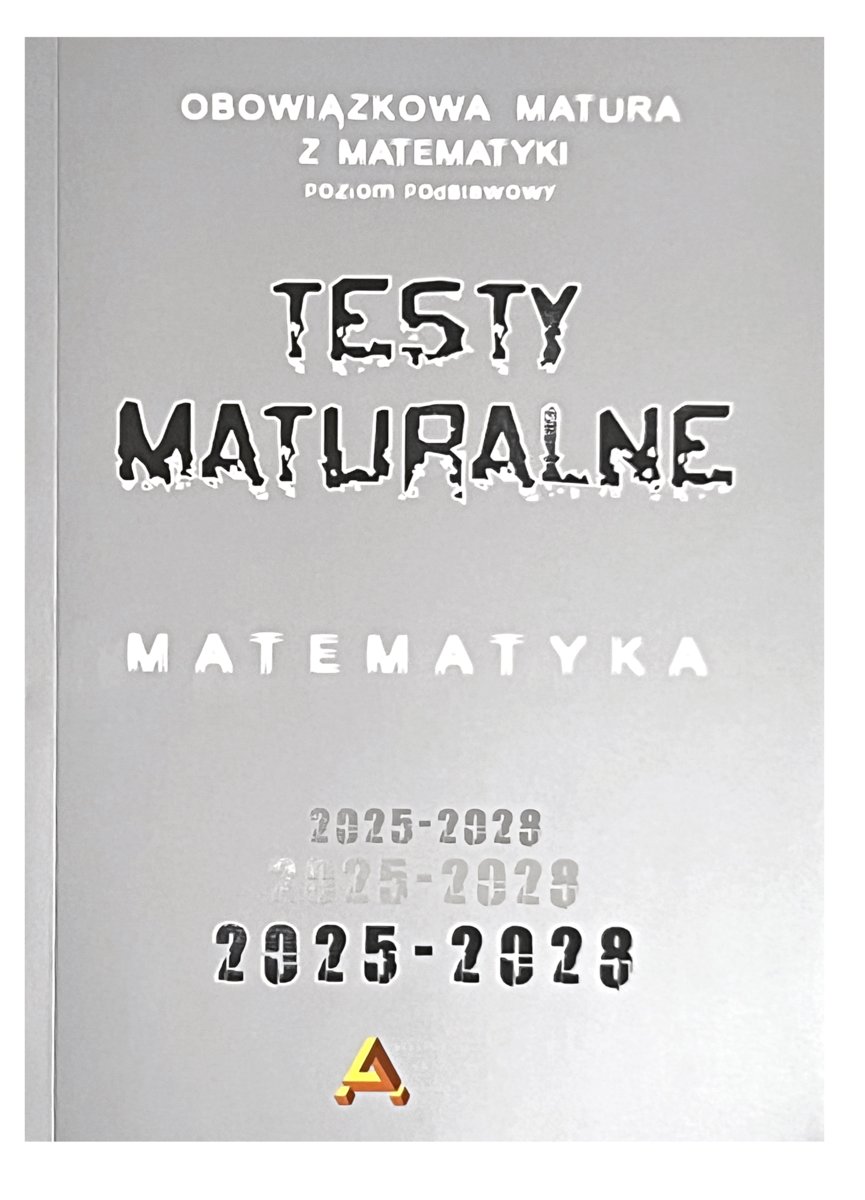 Zbiór Testów I Zadań Maturalnych Z Matematyki Poziom Podstawowy 2025