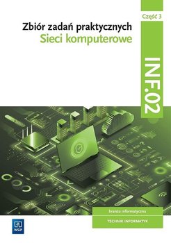 Zbiór zadań praktycznych. INF.02. Sieci komputerowe. Część 3 - Klekot Tomasz