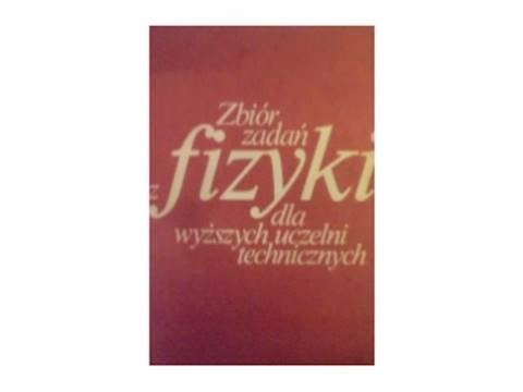 zbi-r-zada-z-fizyki-dla-wy-szych-uczelni-technicznych-opracowanie