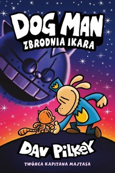 Zbrodnia Ikara. Dogman. Tom 9 - Pilkey Dav