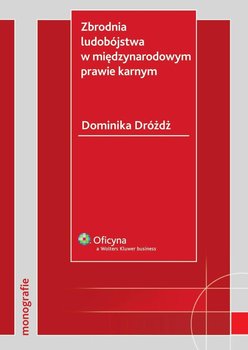 Zbrodnia ludobójstwa w międzynarodowym prawie karnym - Dróżdż Dominika