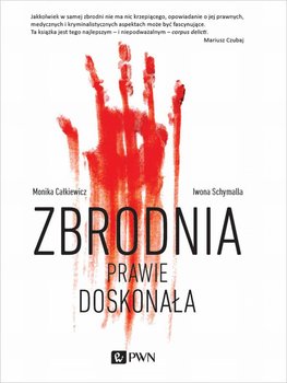 Zbrodnia prawie doskonała - Całkiewicz Monika, Schymalla Iwona