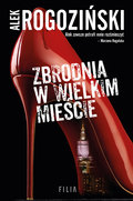 Zbrodnia w wielkim mieście - Rogoziński Alek
