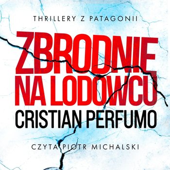 Zbrodnie na lodowcu - audiobook - Cristian Perfumo
