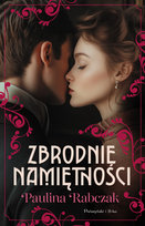 Zbrodnie namiętności Paulina Rabczak