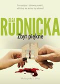 Zbyt piękne - Olga Rudnicka