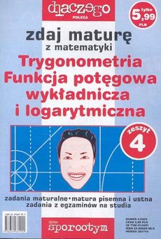 Zdaj maturę z matematyki. Trygonometria, funkcja potęgowa, wykładnicza i logarytmiczna. Zeszyt 4 - Filipkowski Andrzej, Kruszewski Krzysztof
