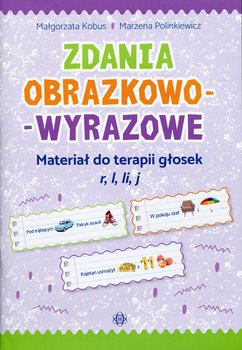Zdania obrazkowo-wyrazowe. Materiał do terapii głosek r, l, li, j - Kobus Małgorzata, Polinkiewicz Marzena
