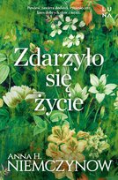 Zdarzyło się życie Niemczynow Anna H.