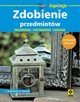 Zdobienie przedmiotów - Godefroid J., Barbier B.