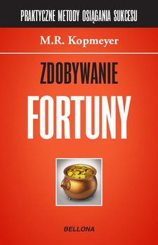 Zdobywanie fortuny - Kopmeyer M. R.