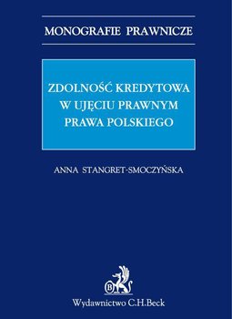 Zdolność kredytowa w ujęciu prawnym prawa polskiego - Stangret-Smoczyńska Anna