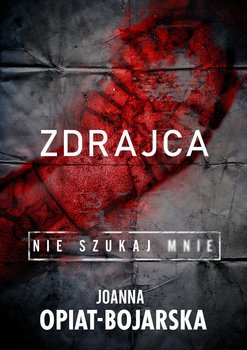 Zdrajca. Nie szukaj mnie. Tom 2 - ebook EPUB - Opiat-Bojarska Joanna