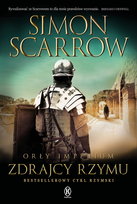 Zdrajcy Rzymu. Orły imperium. Tom 18 Scarrow Simon
