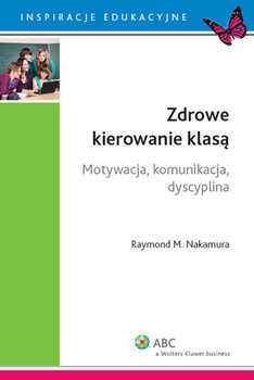 Zdrowe Kierowanie Klasą - Nakamura Raymond M.