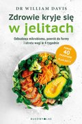 Zdrowe kryje się w jelitach. Odbudowa mikrobiomu i utrata wagi w 4 tygodnie&nbsp;-&nbsp;Davis William