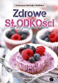 Zdrowe słodkości na każdą porę dnia - Maciejko-Zielińska Katarzyna