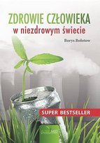 Zdrowie człowieka w niezdrowym świecie Bołotow Borys