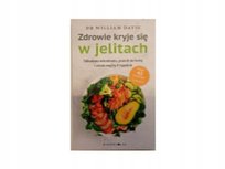 Zdrowie kryje się w jelitach. Odbudowa mikrobiomu i utrata wagi w 4 tygodnie Davis William