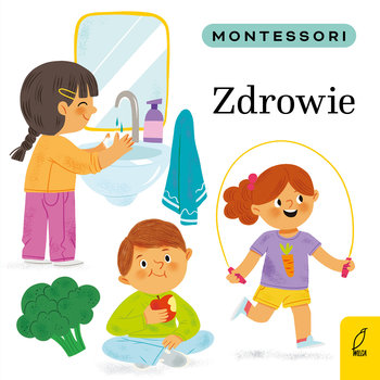 Zdrowie. Montessori - Kunicka-Porwisz Marzena