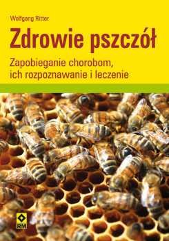 Zdrowie pszczół. Zapobieganie chorobom, ich rozpoznawanie i leczenie - Ritter Wolfgang