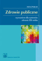 Zdrowie Publiczne Wyzwaniem dla Systemów Zdrowia XXI Wieku Wojtczak Andrzej