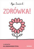 Zdrówka! 14 kroków do zdrowszego życia - Aga Szuścik