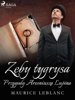 Zęby tygrysa. Przygody Arseniusza Lupina - Leblanc Maurice