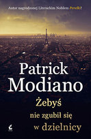 Żebyś nie zgubił się w dzielnicy Modiano Patrick