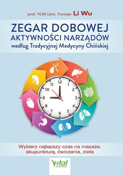 Zegar dobowej aktywności narządów według Tradycyjnej Medycyny Chińskiej - Wu Li