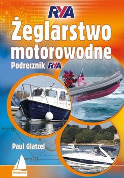 Żeglarstwo motorowodne. Podręcznik RYA - Glatzel Paul