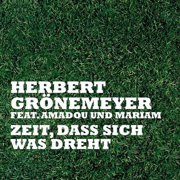 Zeit, Dass Sich Was Dreht - Herbert Grönemeyer, Amadou, Mariam