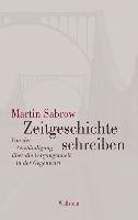 Zeitgeschichte schreiben - Sabrow Martin