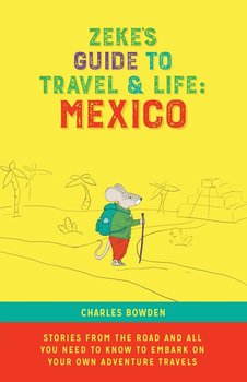 Zeke's Guide to Travel and Life - Bowden Charles