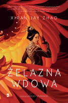 Żelazna Wdowa. Tom 1 Xiran Jay Zhao
