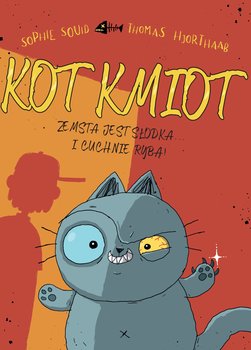 Zemsta jest słodka… I cuchnie rybą! Kot Kmiot. Tom 1 - Sophie Souid, Thomas Hjorthaab