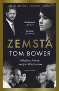 Zemsta. Meghan, Harry i wojna Windsorów&nbsp;-&nbsp;Bower Tom