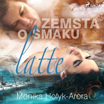 Zemsta o smaku latte - Hołyk-Arora Monika