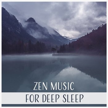 Zen Music for Deep Sleep – Relaxing Bedtime Music, Ambient Lullabies, Calming Sounds of Nature, Sleep Cycles, Healing Sounds, Natural Sleep Aid - Insomnia Cure Music Society