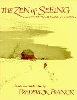 Zen of Seeing: Seeing/Drawing as Meditation Franck Frederick