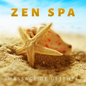 Zen spa: Massage de détente - Un grand moment de détente et de relaxation, Musique d’ambiance, Piano antistress, Sons de la nature pour sauna, Massage et méditation - Oasis de Musique Zen Spa