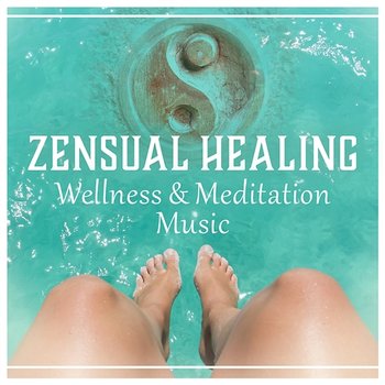 Zensual Healing – Wellness & Meditation Music: Relaxing Soundscapes, Spiritual Therapy, Healthy Body & Mind, Divine Massage - Wellness Sounds Relaxation Paradise