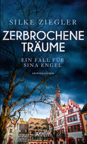 Zerbrochene Träume. Ein Fall für Sina Engel Grafit