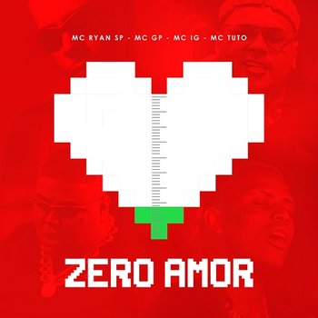 Zero Amor - MC Ryan SP, MC IG, MC GP feat. DJ Glenner, MC Tuto