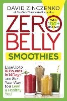 Zero Belly Smoothies: Lose Up to 16 Pounds in 14 Days and Sip Your Way to a Lean & Healthy You! - Zinczenko David