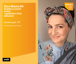 Zero Waste #4 Książka za worek śmieci – spotkanie z Anią Jaklewicz | Empik Plac Wolności