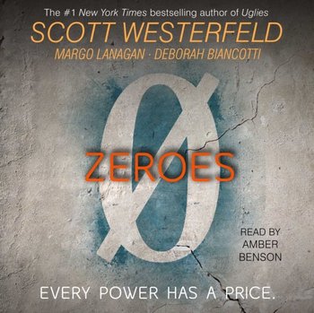 Zeroes - Biancotti Deborah, Lanagan Margo, Westerfeld Scott