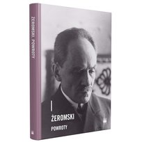 Żeromski. Powroty Opracowanie zbiorowe